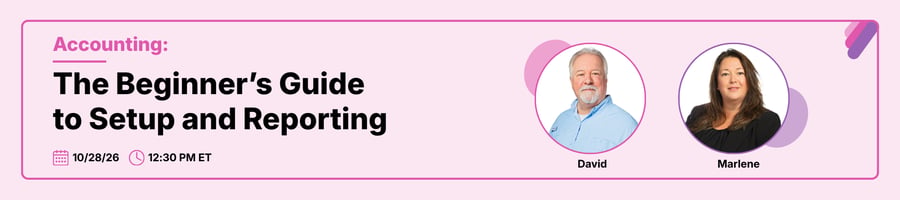 Accounting: The Beginner’s Guide to Setup and Reporting with David and Marlene, October 28, 12:30 PM ET