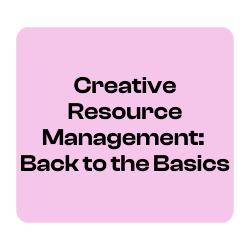 Creative Resource Management  Back to the Basics