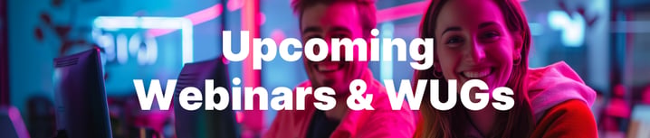 Upcoming Webinars & WUGs