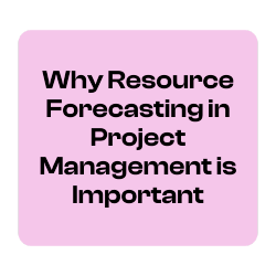 Why Resource Forecasting in Project Management is Important-1