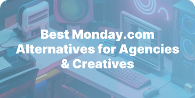 Best Monday.com Alternatives for Agencies & Creatives (2025)