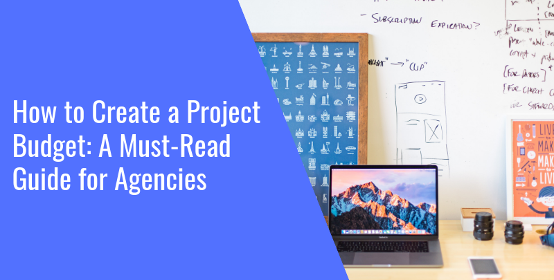 how to create a project budget a must read guide for agencies how to create a project budget