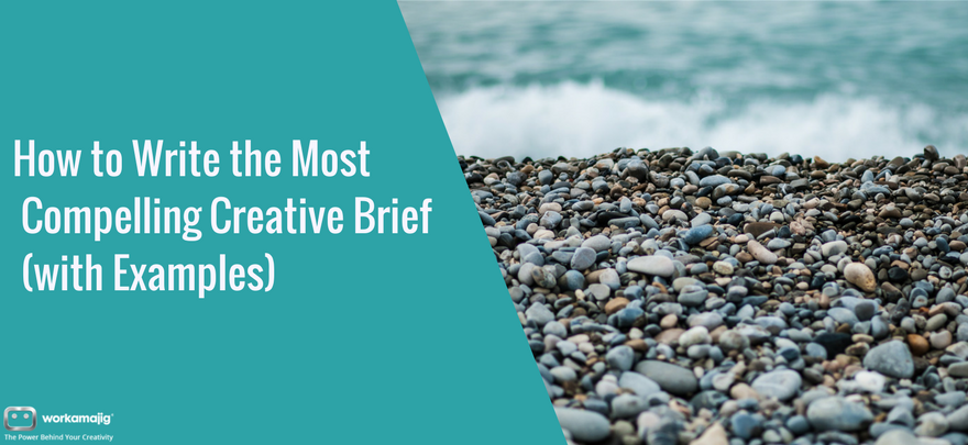 Write Compelling Creative Briefs Write Compelling Creative Briefs