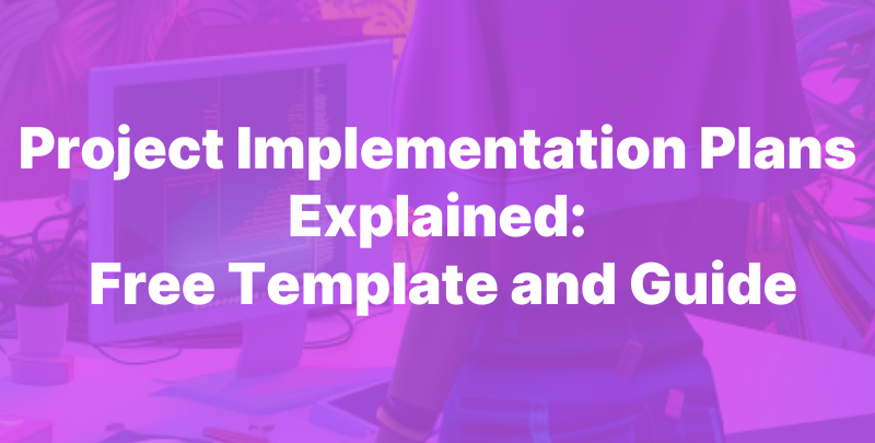 Implementation Plan Explained