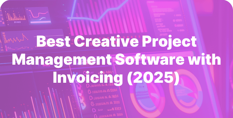 Best Creative Project Management Software with Invoicing (2025)
